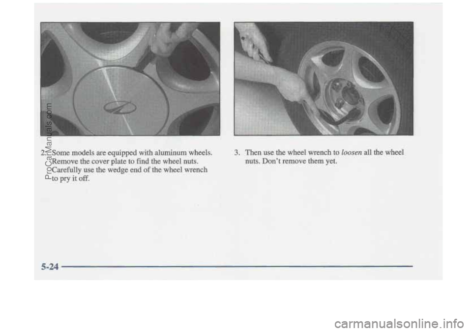 OLDSMOBILE CUTLASS 1997  Owners Manual 2. Some  models  are  equipped  with  aluminum  wheels. 
Remove  the  cover  plate  to  find  the wheel  nuts. 
Carefully  use  the wedge  end of the  wheel  wrench 
to  pry  it off. 3. Then  use  the