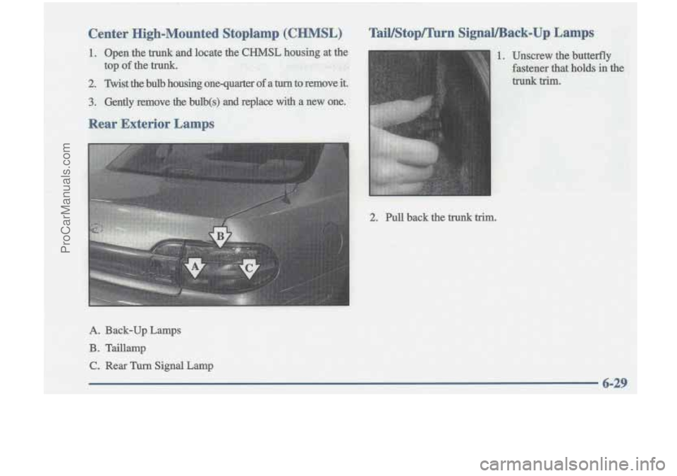 OLDSMOBILE CUTLASS 1997  Owners Manual 2. Fkll back the trunk trim. 
A. Back-up Lamps 
B. Taillamp 
C. Rear Turn Signal Lamp 
ProCarManuals.com 