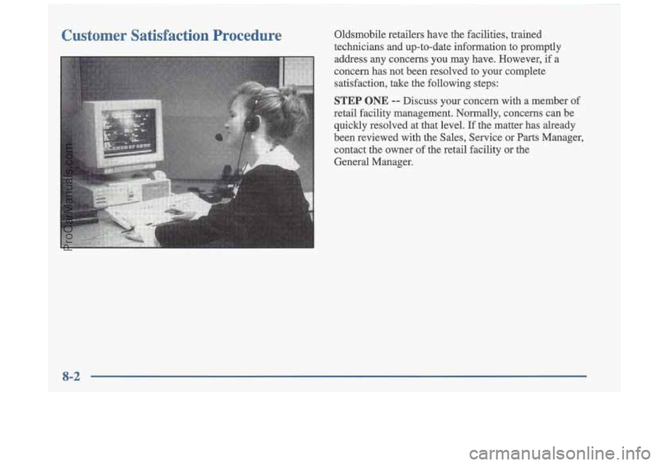 OLDSMOBILE CUTLASS 1997  Owners Manual Customer  Satisfaction  Procedure Oldsmobile  retailers  have  the  facilities,  trained 
technicians  and  up-to-date  information  to  promptly 
address  any  concerns  you  may  have.  However, 
if