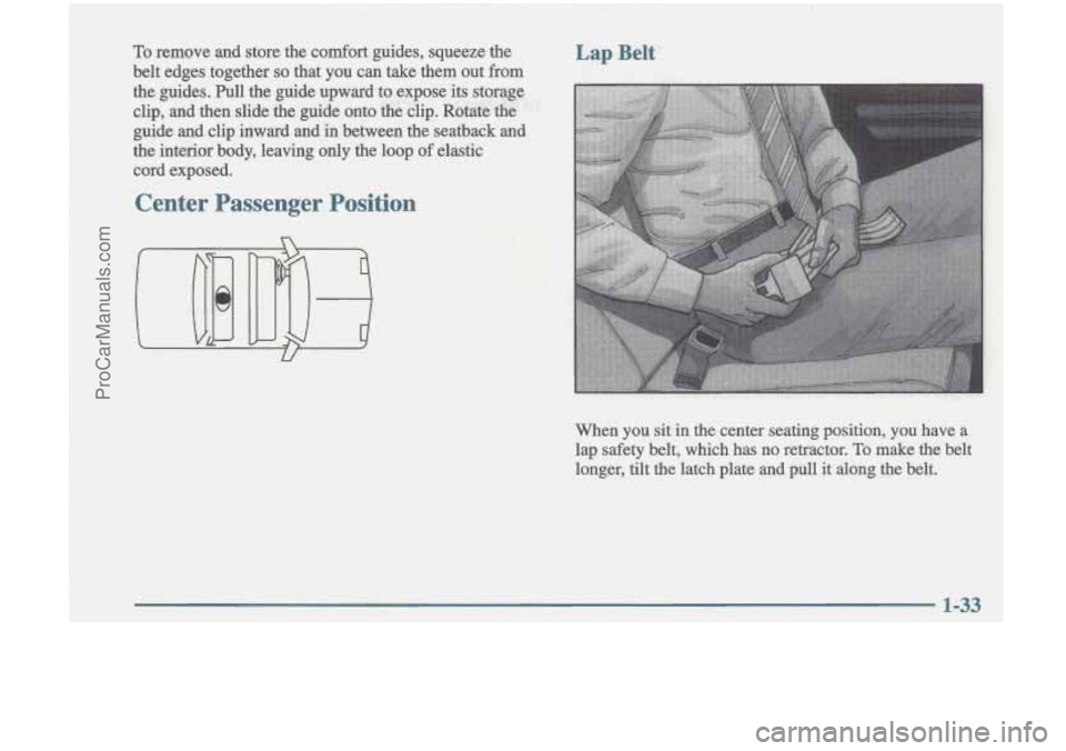 OLDSMOBILE CUTLASS 1997  Owners Manual To remove  and  store  the comfort guides,  squeeze  the 
belt  edges  together 
so that you can  take  them  out  from 
3 
ProCarManuals.com 