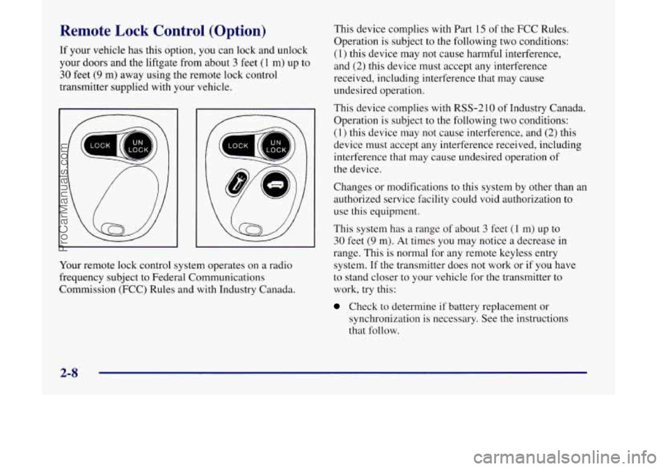 OLDSMOBILE SILHOUETTE 1998 Owners Manual Remote Lock Control (Option)
If your vehicle has this option, you can lock and unlock
your doors and the liftgate from about
3 feet (1 m) up to
30 feet (9 m) away using the remote lock co OLDSMOBILE SILHOUETTE 1998 Owners Manual Remote Lock Control (Option)
If your vehicle has this option, you can lock and unlock
your doors and the liftgate from about
3 feet (1 m) up to
30 feet (9 m) away using the remote lock co
