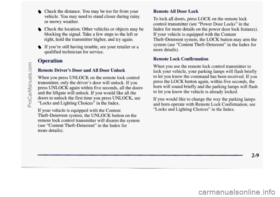 OLDSMOBILE SILHOUETTE 1998 Owners Manual Check the distance. You may be too far from your
vehicle. You may need to stand closer during rainy
or snowy weather.
Check the location. Other vehicles or objects may be
bloc OLDSMOBILE SILHOUETTE 1998 Owners Manual Check the distance. You may be too far from your
vehicle. You may need to stand closer during rainy
or snowy weather.
Check the location. Other vehicles or objects may be
bloc
