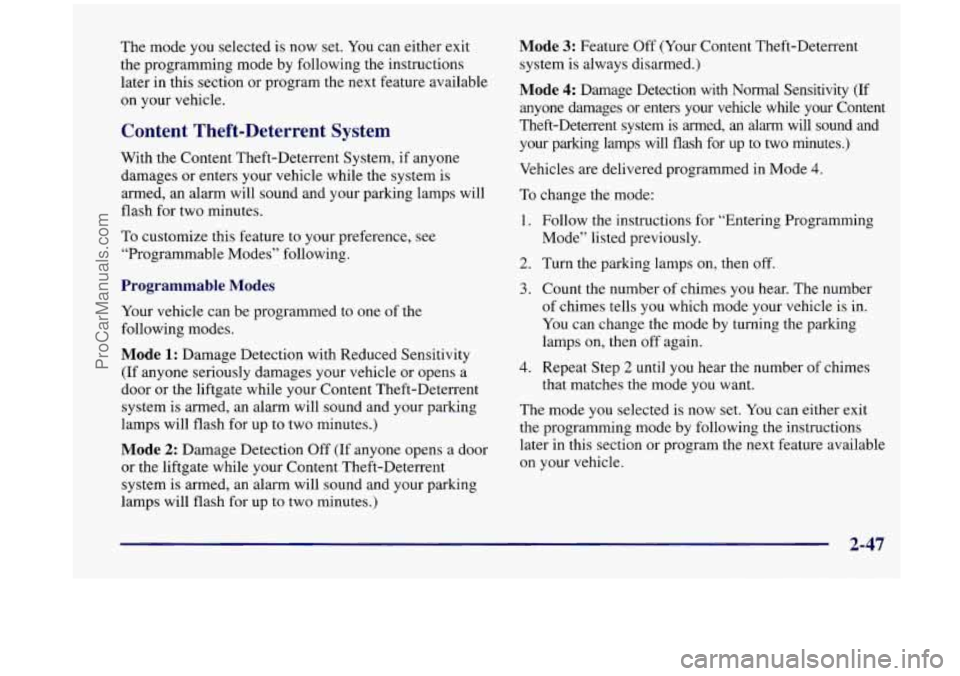OLDSMOBILE SILHOUETTE 1998 Owners Manual The mode you selected is now set. You can either exit
the programming mode by following the instructions
later in this section or program the next feature available
on your vehicle OLDSMOBILE SILHOUETTE 1998 Owners Manual The mode you selected is now set. You can either exit
the programming mode by following the instructions
later in this section or program the next feature available
on your vehicle