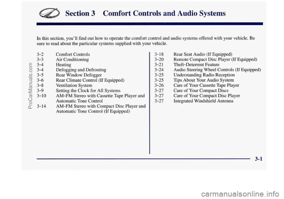 OLDSMOBILE SILHOUETTE 1998 Owners Manual Section 3 Comfort Controls and Audio Systc-;
In this section, you’ll find out how to operate the comfort control and audio systems offered with your vehicle. Be
sure to read about OLDSMOBILE SILHOUETTE 1998 Owners Manual Section 3 Comfort Controls and Audio Systc-;
In this section, you’ll find out how to operate the comfort control and audio systems offered with your vehicle. Be
sure to read about