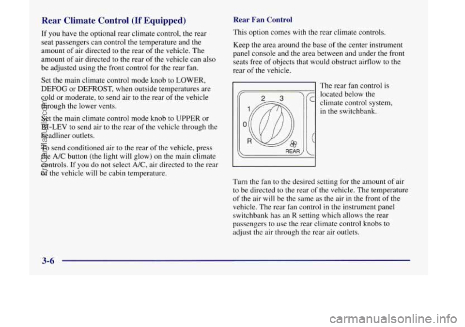 OLDSMOBILE SILHOUETTE 1998  Owners Manual Rear  Climate  Control (If Equipped) 
If  you have the optional  rear  climate  control, the rear 
seat  passengers can control the temperature and 
the 
amount  of air directed to the rear  of the ve