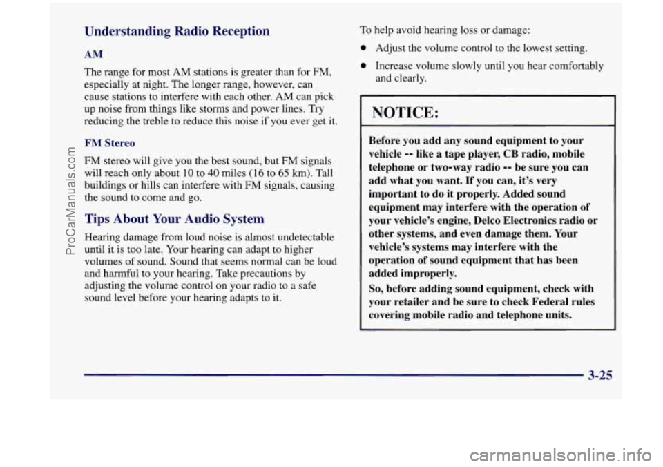 OLDSMOBILE SILHOUETTE 1998 Owners Manual Understanding Radio Reception
AM
The range for most AM stations is greater than for FM,
especially at night. The longer range, however, can
cause stations to interfere with each other. AM OLDSMOBILE SILHOUETTE 1998 Owners Manual Understanding Radio Reception
AM
The range for most AM stations is greater than for FM,
especially at night. The longer range, however, can
cause stations to interfere with each other. AM
