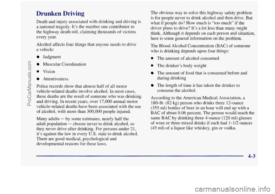 OLDSMOBILE SILHOUETTE 1998  Owners Manual Drunken  Driving 
Death and injury  associated  with drinking  and driving  is 
a  national tragedy. It’s the number  one  contributor  to 
the  highway  death  toll,  claiming  thousands  of victim