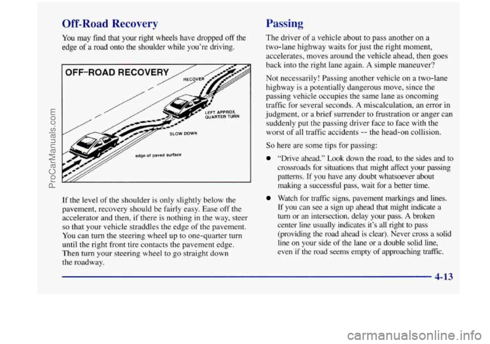 OLDSMOBILE SILHOUETTE 1998 Owners Manual Off-Road Recovery
You may find that your right wheels have dropped off the
edge of a road onto the shoulder while you’re driving.
I OFF-ROAD RECOVERY / L5
/ /&
edge ot paved surfa OLDSMOBILE SILHOUETTE 1998 Owners Manual Off-Road Recovery
You may find that your right wheels have dropped off the
edge of a road onto the shoulder while you’re driving.
I OFF-ROAD RECOVERY / L5
/ /&
edge ot paved surfa