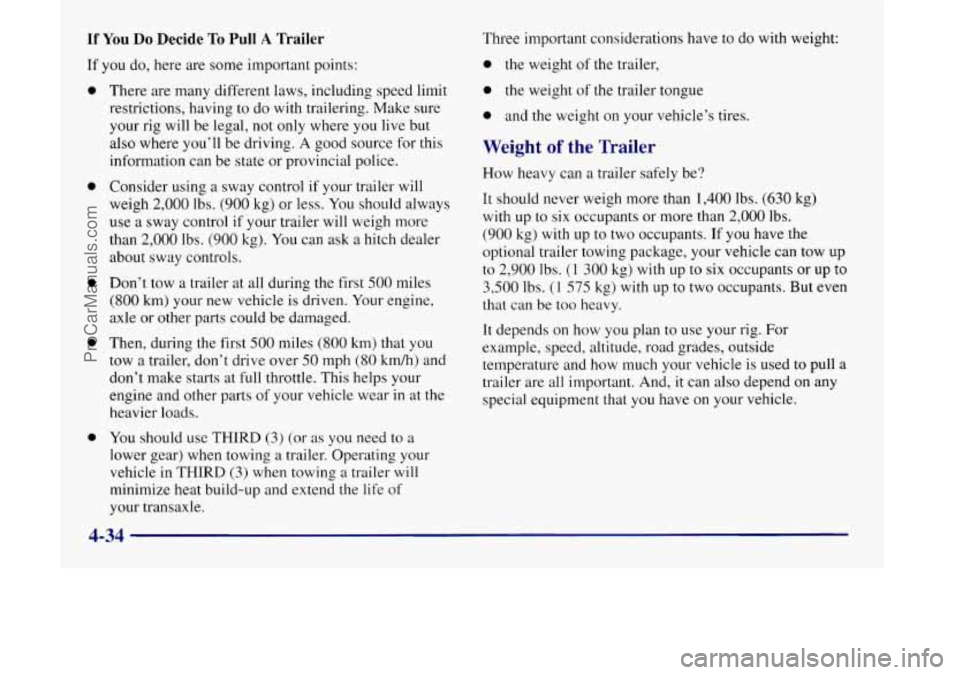 OLDSMOBILE SILHOUETTE 1998 Owners Manual If You Do Decide To Pull A Trailer
If you do, here are some important points:
0
0
0
0
0
There are many different laws, including speed limit
restrictions, having to do with trailering. Mak OLDSMOBILE SILHOUETTE 1998 Owners Manual If You Do Decide To Pull A Trailer
If you do, here are some important points:
0
0
0
0
0
There are many different laws, including speed limit
restrictions, having to do with trailering. Mak