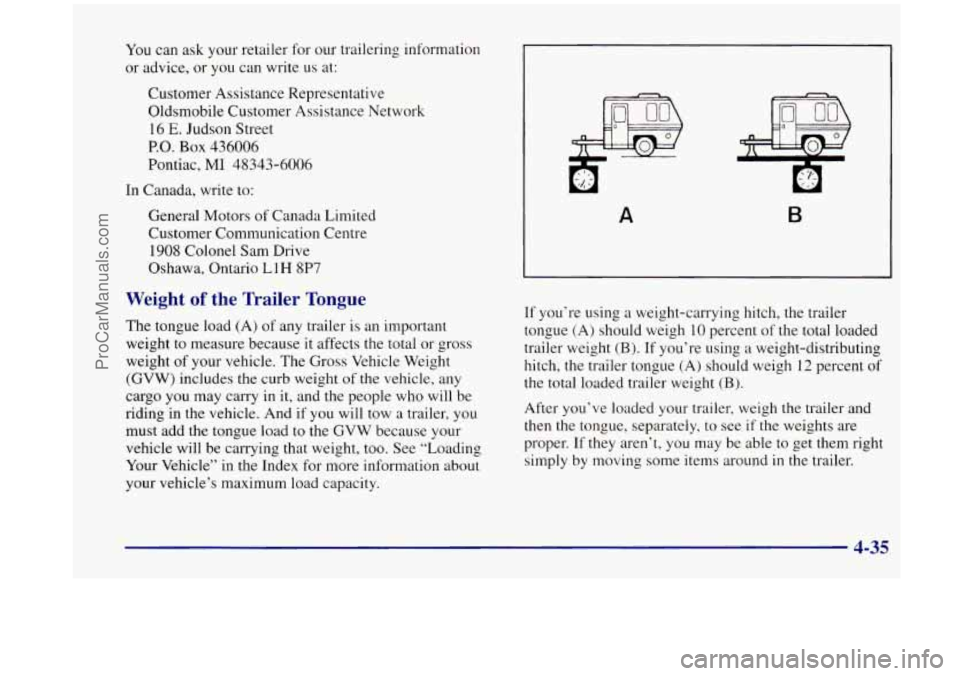 OLDSMOBILE SILHOUETTE 1998 Owners Manual You can ask your retailer for our trailering information
or advice, or you can write us at:
Customer Assistance Representative
Oldsmobile Customer Assistance Network
16
E. Judson Stree OLDSMOBILE SILHOUETTE 1998 Owners Manual You can ask your retailer for our trailering information
or advice, or you can write us at:
Customer Assistance Representative
Oldsmobile Customer Assistance Network
16
E. Judson Stree