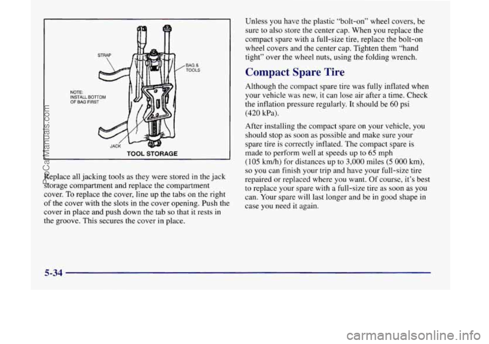 OLDSMOBILE SILHOUETTE 1998  Owners Manual NOTE: INSTALL BOlTOM OF BAG FIRST 
TOOL STORAGE 
’ BAG & TOOLS 
Replace all jacking tools as they were stored in  the  jack 
storage compartment and  replace  the compartment 
cover. 
To replace the