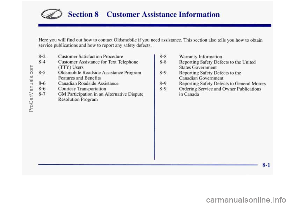 OLDSMOBILE SILHOUETTE 1998  Owners Manual Section 8 Customer  Assistance  Information 
Here you  will  find  out how to  contact  Oldsmobile  if  you  need assistance.  This  section  also  tells  you  how to obtain 
service  publications  an