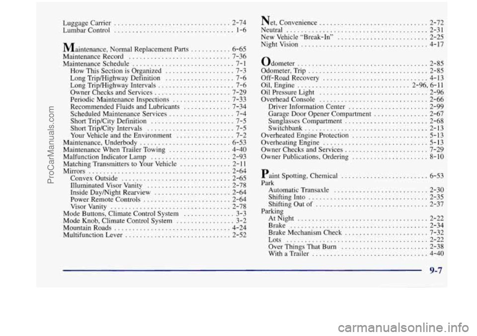 OLDSMOBILE SILHOUETTE 1998 Owners Manual Luggagecarrier ................................ 2-74
Lumbar Control
................................. 1-6
Maintenance. Normal Replacement Parts
........... 6-65
Maintenance Record
............ OLDSMOBILE SILHOUETTE 1998 Owners Manual Luggagecarrier ................................ 2-74
Lumbar Control
................................. 1-6
Maintenance. Normal Replacement Parts
........... 6-65
Maintenance Record
............