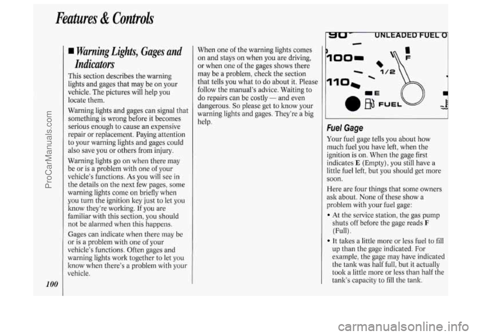 OLDSMOBILE SILHOUETTE 1994 Owners Manual Features & Controls
100
Warning Lights, Gages and
Indicators
This section describes the warning
lights and gages that may be on your
vehicle. The pictures will help you
locate them.
W OLDSMOBILE SILHOUETTE 1994 Owners Manual Features & Controls
100
Warning Lights, Gages and
Indicators
This section describes the warning
lights and gages that may be on your
vehicle. The pictures will help you
locate them.
W
