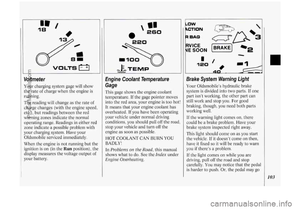 OLDSMOBILE SILHOUETTE 1994 Owners Manual 18 ‘I I
Voltmeter
Your charging system gage will show
:he rate
of charge when the engine is
running.
The reading will change as the rate of
:barge changes (with the engine speed, OLDSMOBILE SILHOUETTE 1994 Owners Manual 18 ‘I I
Voltmeter
Your charging system gage will show
:he rate
of charge when the engine is
running.
The reading will change as the rate of
:barge changes (with the engine speed,