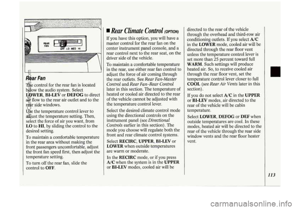OLDSMOBILE SILHOUETTE 1994 Owners Manual h d II
II I(
Rear Fan
The control for the rear fan is located
below the audio system. Select
LOWER, BI-LEV or DEFOG to direct
air flow to the rear air outlet and to the
rear si OLDSMOBILE SILHOUETTE 1994 Owners Manual h d II
II I(
Rear Fan
The control for the rear fan is located
below the audio system. Select
LOWER, BI-LEV or DEFOG to direct
air flow to the rear air outlet and to the
rear si