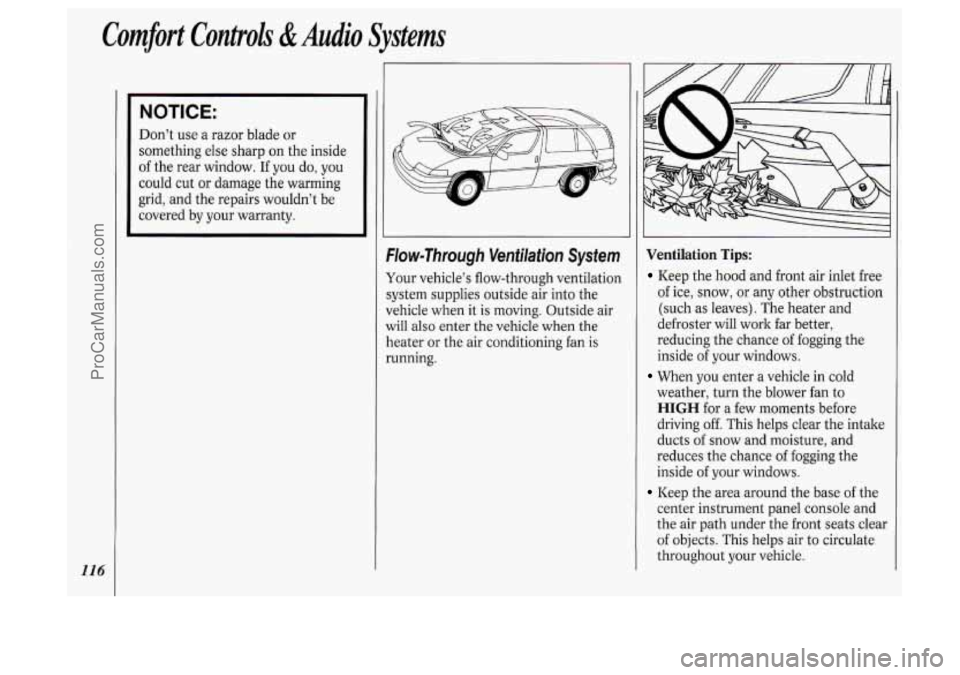 OLDSMOBILE SILHOUETTE 1994 Owners Manual 116
Comfort Controh di Audio Systems
NOTICE:
Don’t use a razor blade or
something else sharp on the inside
of the rear window. If you do, you
could cut or damage the warming
grid, OLDSMOBILE SILHOUETTE 1994 Owners Manual 116
Comfort Controh di Audio Systems
NOTICE:
Don’t use a razor blade or
something else sharp on the inside
of the rear window. If you do, you
could cut or damage the warming
grid,