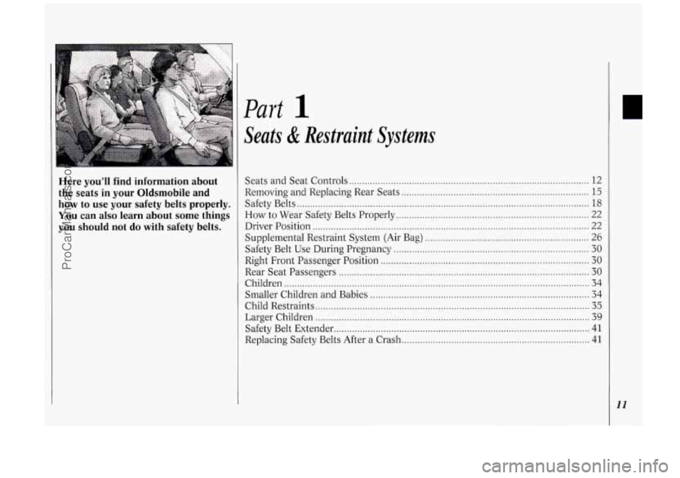 OLDSMOBILE SILHOUETTE 1994 Owners Manual .......
Here you’ll find information about
the seats in your Oldsmobile and
how to use your safety belts properly
.
You can also learn about some things
you should not do w OLDSMOBILE SILHOUETTE 1994 Owners Manual .......
Here you’ll find information about
the seats in your Oldsmobile and
how to use your safety belts properly
.
You can also learn about some things
you should not do w