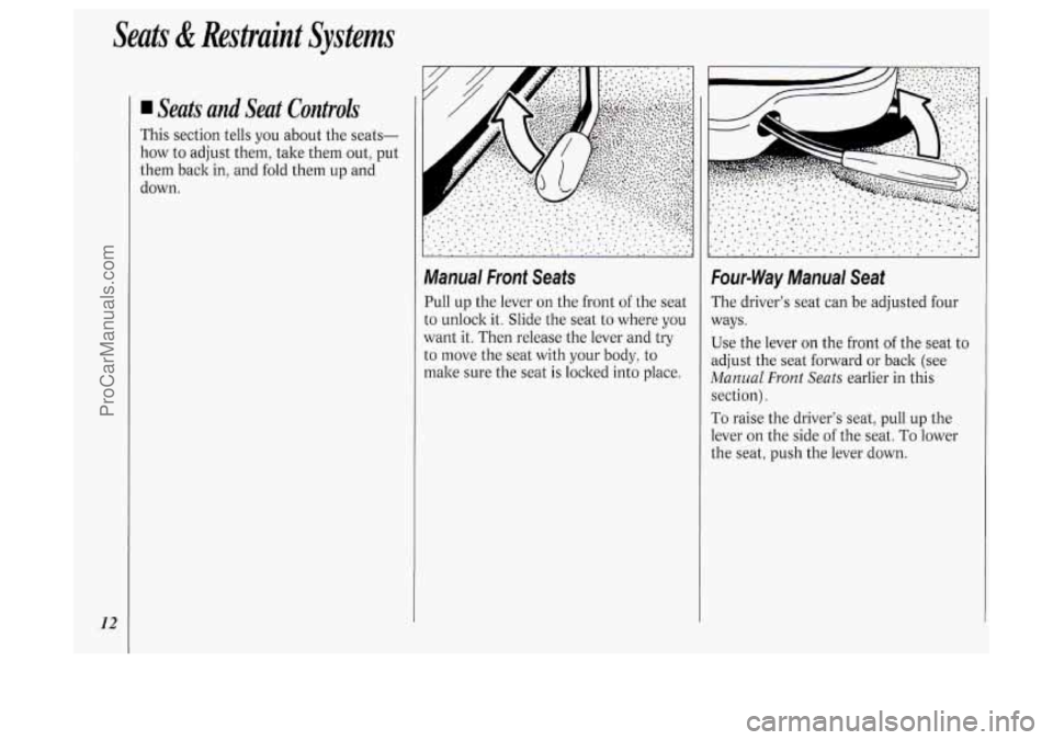 OLDSMOBILE SILHOUETTE 1994  Owners Manual Seats & Restraint  Systems 
12 
Seats and Seat  Controls 
This section tells  you about  the  seats- 
how  to adjust  them,  take  them  out, put 
them back in,  and fold  them  up  and 
down. 
......