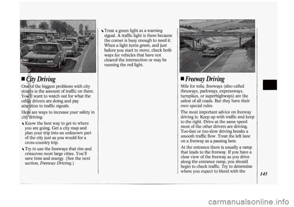 OLDSMOBILE SILHOUETTE 1994 Owners Manual I City Driving
One of the biggest problems with city
streets is the amount
of tr&c on them.
You’ll want to watch out for what the
other drivers are doing and pay
attention t OLDSMOBILE SILHOUETTE 1994 Owners Manual I City Driving
One of the biggest problems with city
streets is the amount
of tr&c on them.
You’ll want to watch out for what the
other drivers are doing and pay
attention t