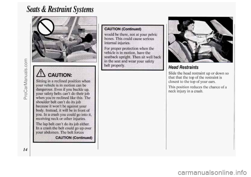 OLDSMOBILE SILHOUETTE 1994  Owners Manual Seats & Restraint  Svstems J 
14 
I 
Head  Restraints 
Slide the head  restraint  up or down so 
that  that  the  top of the  restraint is 
closest to the  top of your  ears. 
This position reduces  t