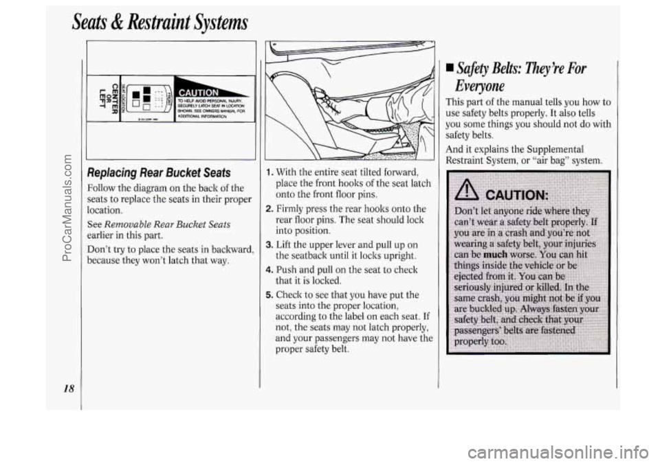 OLDSMOBILE SILHOUETTE 1994 Owners Manual Seats & Restraint Systems
18
1 CAUTION -
Zeplacing Rear Bucket Seats
:allow the diagram on the back of the
eats to replace the seats in their proper
xation.
;ee
Removable Rear Bucket S OLDSMOBILE SILHOUETTE 1994 Owners Manual Seats & Restraint Systems
18
1 CAUTION -
Zeplacing Rear Bucket Seats
:allow the diagram on the back of the
eats to replace the seats in their proper
xation.
;ee
Removable Rear Bucket S