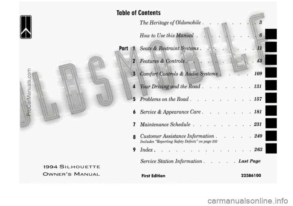 OLDSMOBILE SILHOUETTE 1994  Owners Manual 1994 SILHOUETTE 
OWNER’S MANUAL 
.. 
.. 
8 Customer  Assistance  Information .  . 
Includes  “Reporting  Safety Defects” on page 252 
9 Index . . . . . . 
Service Station  Information . 
First  