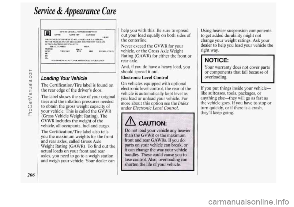 OLDSMOBILE SILHOUETTE 1994 Owners Manual Service &Appearance Care
206
GVWR CAWR FRT CAWR RR
THIS VEHICLE CONFORMS TO ALL APPLICABLE US. FEDERAL
MOTOR VEHICLE SAFETY STANDARDS IN EFFECT ON THE DATE
OF MANUFALTURESHOWN ABOVE.
.MO OLDSMOBILE SILHOUETTE 1994 Owners Manual Service &Appearance Care
206
GVWR CAWR FRT CAWR RR
THIS VEHICLE CONFORMS TO ALL APPLICABLE US. FEDERAL
MOTOR VEHICLE SAFETY STANDARDS IN EFFECT ON THE DATE
OF MANUFALTURESHOWN ABOVE.
.MO