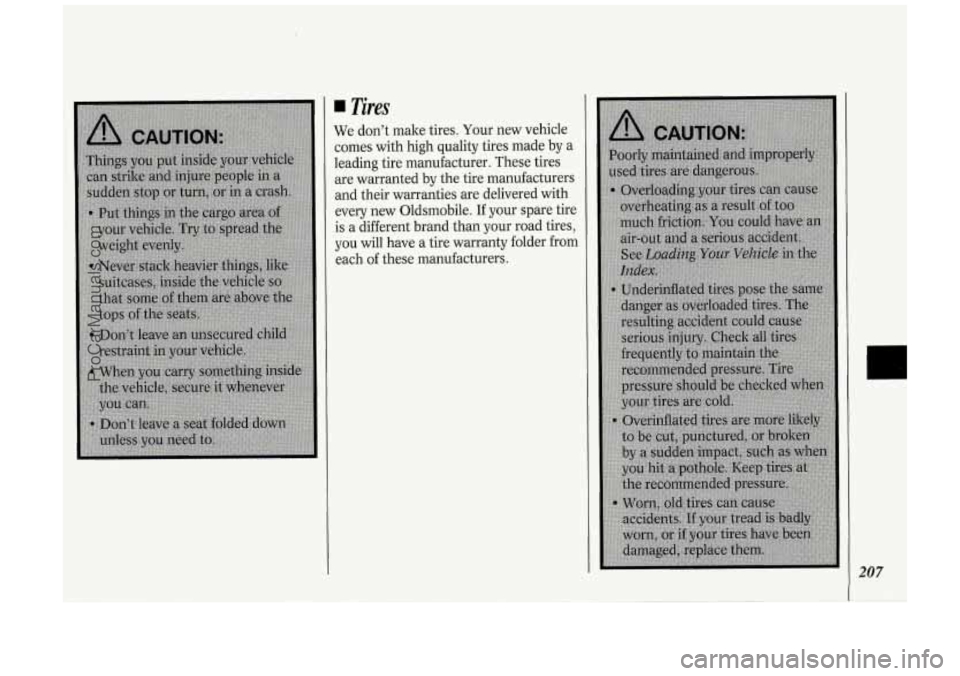 OLDSMOBILE SILHOUETTE 1994  Owners Manual 4 Tires 
We don’t  make  tires. Your new  vehicle 
comes  with high quality  tires  made by 
leading  tire  manufacturer.  These  tires  are  warranted 
by the  tire  manufacture^ 
and  their  warra