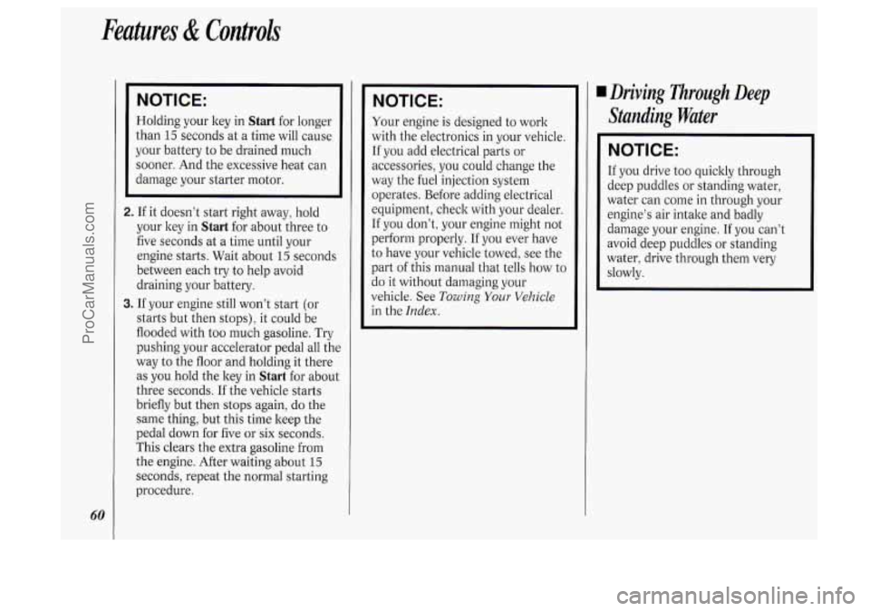 OLDSMOBILE SILHOUETTE 1994 Owners Manual Features & Controls
60
NOTICE:
Holding your key in Start for longer
than
15 seconds at a time will cause
your battery to be drained much
sooner. And the excessive heat can
damage you OLDSMOBILE SILHOUETTE 1994 Owners Manual Features & Controls
60
NOTICE:
Holding your key in Start for longer
than
15 seconds at a time will cause
your battery to be drained much
sooner. And the excessive heat can
damage you