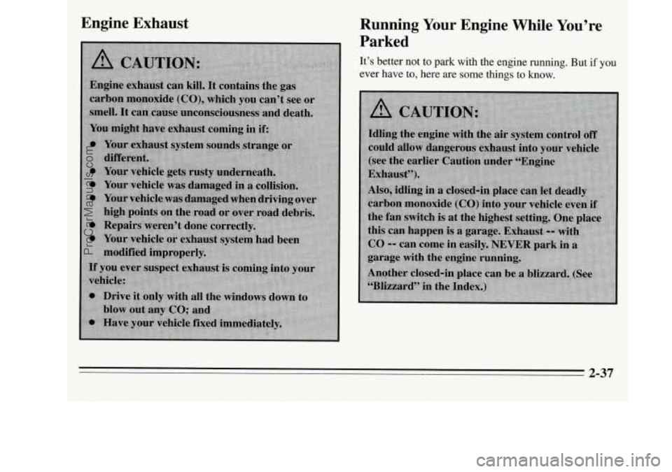 OLDSMOBILE SILHOUETTE 1995  Owners Manual Engine  Exhaust Running  Your  Engine  While  You’re 
2-37 
ProCarManuals.com 