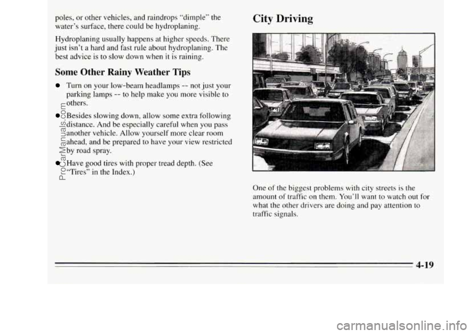 OLDSMOBILE SILHOUETTE 1995  Owners Manual poles,  or  other vehicles, and raindrops “dimple” the 
water’s  surface,  there  could  be  hydroplaning. 
Hydroplaning usually happens  at  higher  speeds.  There 
just  isn’t  a hard and  f