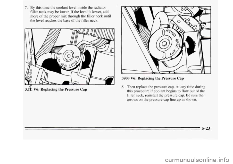 OLDSMOBILE SILHOUETTE 1995  Owners Manual 1. BY tnls time  tne coolant  level inside the radiator 
filler  neck may be lower. 
If the level is lower, add 
more 
of the proper mix through the  filler neck until 
the  level  reaches 
the base o
