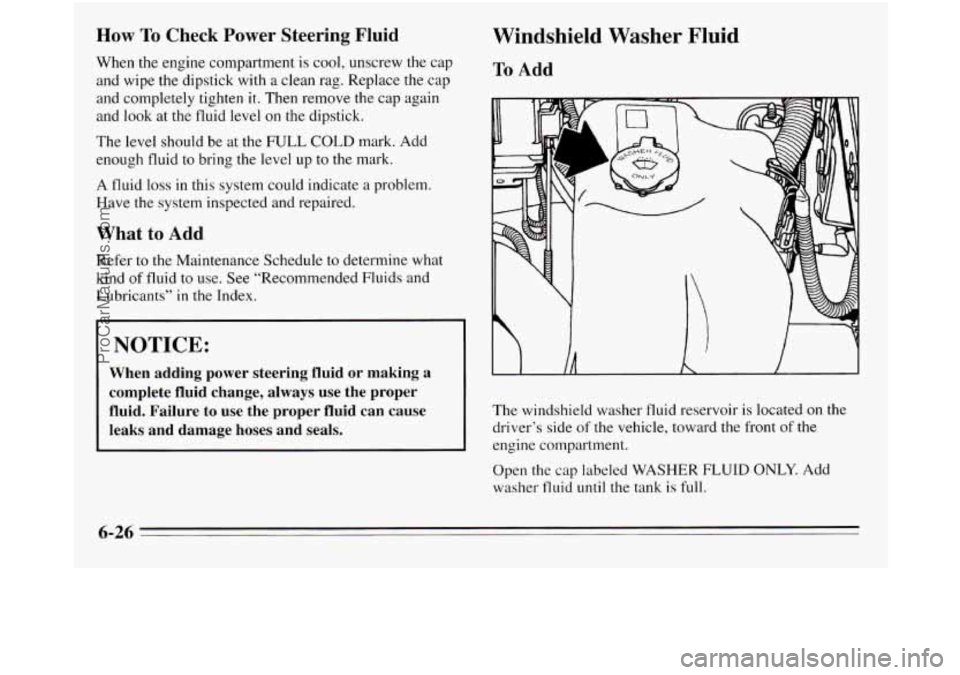 OLDSMOBILE SILHOUETTE 1995  Owners Manual How To Check  Power  Steering  Fluid 
When the engine  compartment is  cool, unscrew the  cap 
and wipe the dipstick  with 
a clean rag. Replace the  cap 
and completely tighten 
it. Then remove the  