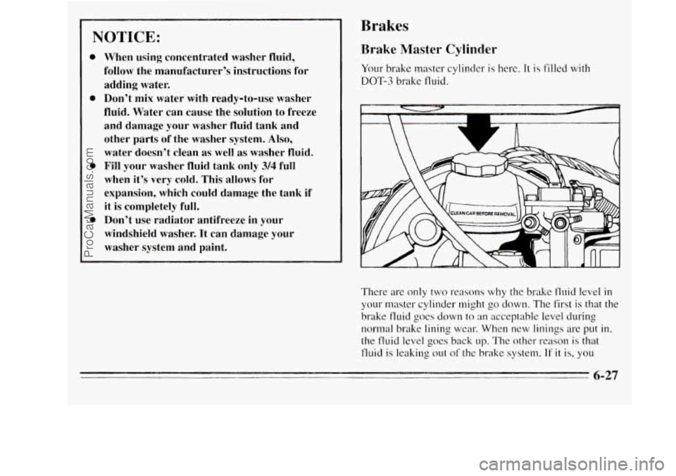 OLDSMOBILE SILHOUETTE 1995  Owners Manual NOTICE: 
0 
0 
0 
0 
When  using  concentrated  washer  fluid, 
follow  the  manufacturer’s  instructions  for 
adding  water. 
Don’t  mix  water  with  ready-to-use  washer 
fluid.  Water  can  c