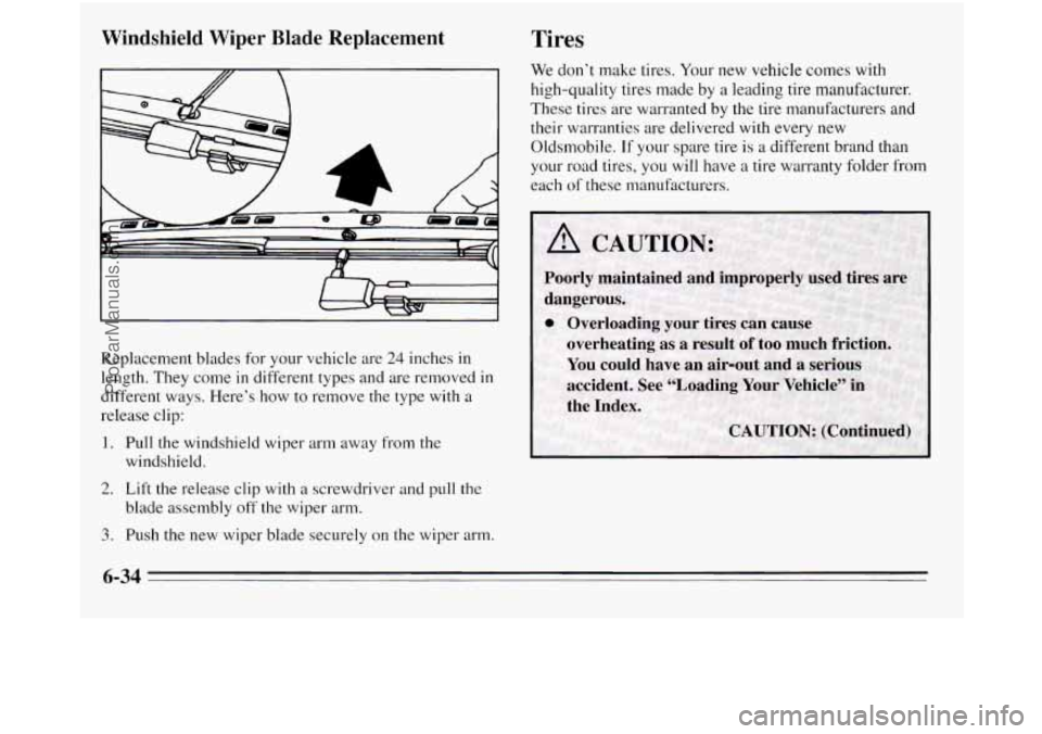 OLDSMOBILE SILHOUETTE 1995  Owners Manual Windshield  Wiper  Blade  Replacement Tires 
Replacement blades for your vehicle  are 24 inches in 
length.  They come in different types and  are removed  in 
different ways. Here’s  how to remove 