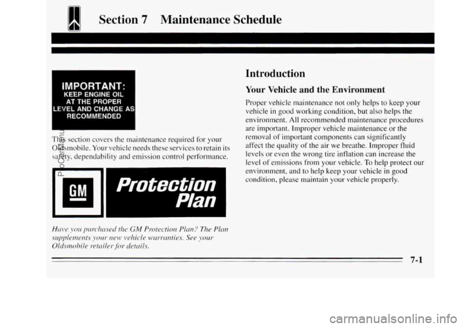 OLDSMOBILE SILHOUETTE 1995  Owners Manual 1 Section 7 Maintenance Schedule 
IMPORTANT. 
KEEP ENGINE OIL 
AT THE PROPER 
LEVEL AND CHANGE AS 
RECOMMENDED 
This section  covers the maintenance  required for your 
Oldsmobile. 
Your vehicle needs