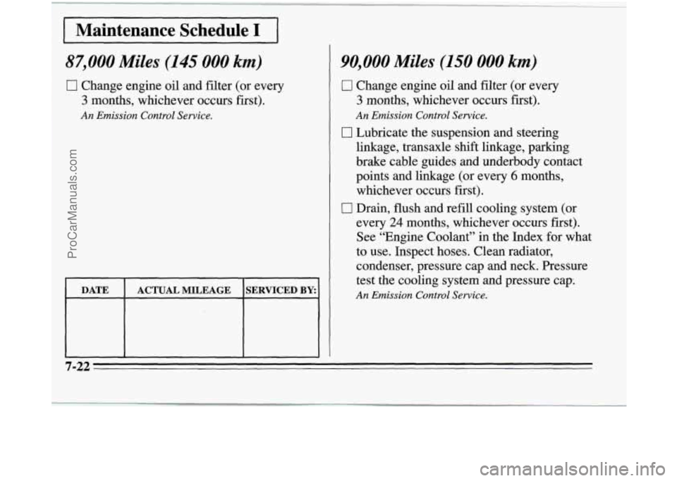 OLDSMOBILE SILHOUETTE 1995  Owners Manual I Maintenance  Schedule I 1 
87,000 Miles (145 000 km) 
0 Change  engine oil and  filter  (or  every 
3  months,  whichever  occurs  first). 
An Emission Control Service. 
I DATE I ACTUAL MILEAGE ISER