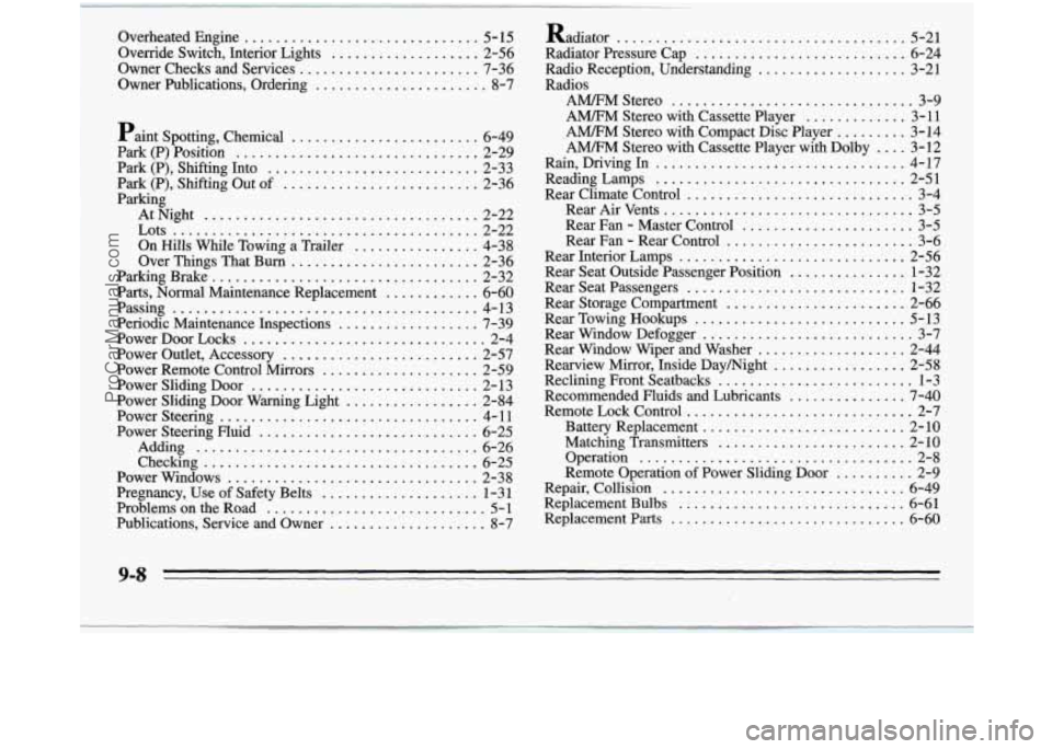 OLDSMOBILE SILHOUETTE 1995 Owners Manual Paint Spotting. Chemical ........................ 6-49
Park (P) Position ............................... 2-29
Park (P). Shifting Into ........................... 2-33
Park (P). Shifting Ou OLDSMOBILE SILHOUETTE 1995 Owners Manual Paint Spotting. Chemical ........................ 6-49
Park (P) Position ............................... 2-29
Park (P). Shifting Into ........................... 2-33
Park (P). Shifting Ou