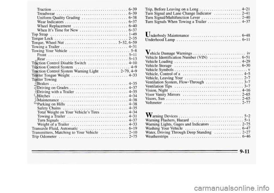 OLDSMOBILE SILHOUETTE 1995 Owners Manual Traction .................................... 6-39
Treadwear
.................................. 6-39
Uniform Quality Grading
...................... 6-38
Wear Indicators
...................... OLDSMOBILE SILHOUETTE 1995 Owners Manual Traction .................................... 6-39
Treadwear
.................................. 6-39
Uniform Quality Grading
...................... 6-38
Wear Indicators
......................