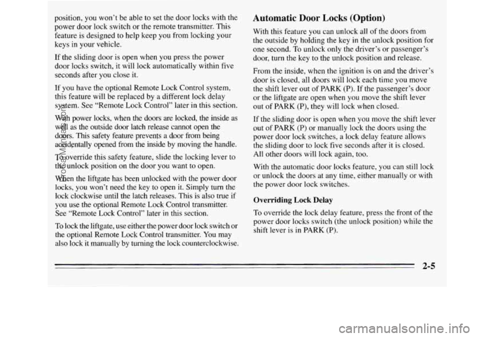 OLDSMOBILE SILHOUETTE 1995 Owners Manual position, you won’t be able to set the door locks with the
power door lock switch or the remote transmitter.
This
feature is designed to help keep you from locking your
keys in your OLDSMOBILE SILHOUETTE 1995 Owners Manual position, you won’t be able to set the door locks with the
power door lock switch or the remote transmitter.
This
feature is designed to help keep you from locking your
keys in your
