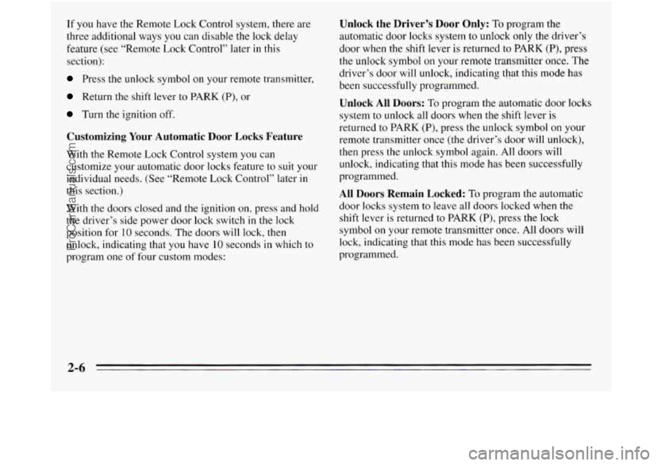 OLDSMOBILE SILHOUETTE 1995 Owners Manual If you have the Remote Lock Control system, there are
three additional ways
you can disable the lock delay
feature (see “Remote Lock Control” later in this
section):
Press the unlock symb OLDSMOBILE SILHOUETTE 1995 Owners Manual If you have the Remote Lock Control system, there are
three additional ways
you can disable the lock delay
feature (see “Remote Lock Control” later in this
section):
Press the unlock symb