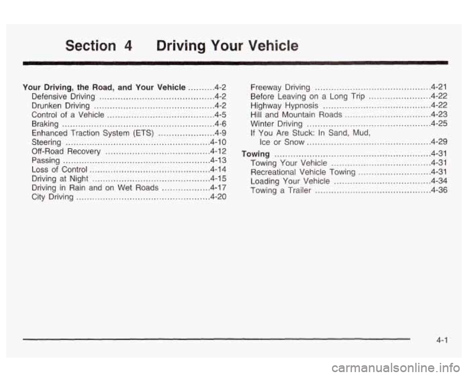 Oldsmobile Alero 2003 Owners Manuals Section 4 Driving Your Vehicle
Your Driving. the Road. and Your Vehicle .......... 4-2
Defensive Driving
........................................... 4.2
Drunken Driving
....................... Oldsmobile Alero 2003 Owners Manuals Section 4 Driving Your Vehicle
Your Driving. the Road. and Your Vehicle .......... 4-2
Defensive Driving
........................................... 4.2
Drunken Driving
.......................
