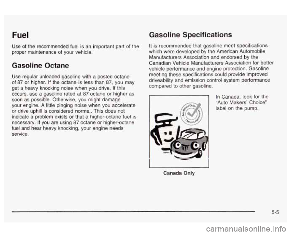 Oldsmobile Alero 2003 Owners Manuals Fuel
Use of the recommended fuel is an important part of the
proper maintenance of your vehicle.
Gasoline Octane
Use regular unleaded gasoline with a posted octane
of
87 or highe Oldsmobile Alero 2003 Owners Manuals Fuel
Use of the recommended fuel is an important part of the
proper maintenance of your vehicle.
Gasoline Octane
Use regular unleaded gasoline with a posted octane
of
87 or highe