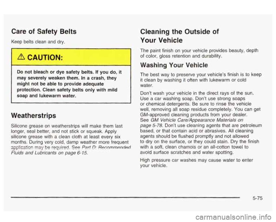 Oldsmobile Alero 2003 Owners Manuals Care of Safety Belts
Keep P+s clean and dry.
Do noi ,,,,ch or dye safety belts. If you do, it
may severely weaken them. In a crash, they
might not be able to provide adequate
p Oldsmobile Alero 2003 Owners Manuals Care of Safety Belts
Keep P+s clean and dry.
Do noi ,,,,ch or dye safety belts. If you do, it
may severely weaken them. In a crash, they
might not be able to provide adequate
p