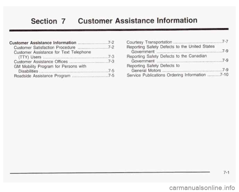 Oldsmobile Alero 2003  Owners Manuals Section 7 Customer  Assistance  Information 
Customer  Assistance Information .................. 7.2 
Customer  Satisfaction  Procedure 
...................... 7.2 
Customer  Assistance  for  Text Tel