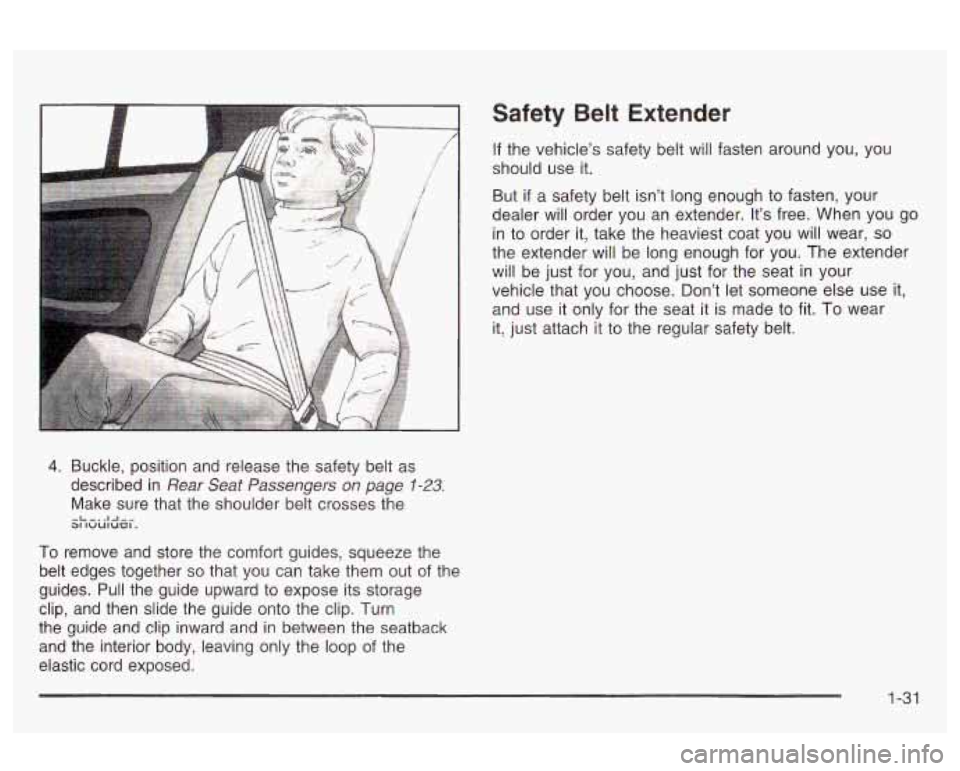 Oldsmobile Alero 2003 Owners Manuals I
4. Buckle, position and release the safety belt as
described in
Rear Seat Passengers on page 7-23.
Make sure that the shoulder belt crosses the
31 luuluel. -L-..l-l-..
To remove a Oldsmobile Alero 2003 Owners Manuals I
4. Buckle, position and release the safety belt as
described in
Rear Seat Passengers on page 7-23.
Make sure that the shoulder belt crosses the
31 luuluel. -L-..l-l-..
To remove a