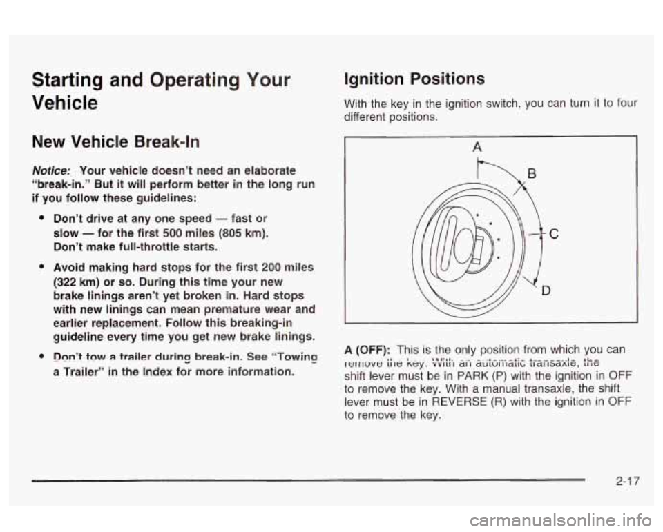 Oldsmobile Alero 2003 Owners Manuals Starting and Operating Your
Vehicle
New Vehicle Break-In
Nofice: Your vehicle doesn’t need an elaborate
“break-in.” But
it will perform better in the long run
if you follow th Oldsmobile Alero 2003 Owners Manuals Starting and Operating Your
Vehicle
New Vehicle Break-In
Nofice: Your vehicle doesn’t need an elaborate
“break-in.” But
it will perform better in the long run
if you follow th