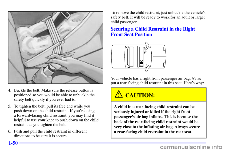 Oldsmobile Alero 2002 Owners Manuals 1-50
4. Buckle the belt. Make sure the release button is
positioned so you would be able to unbuckle the
safety belt quickly if you ever had to.
5. To tighten the belt, pull its free end while you
pu Oldsmobile Alero 2002 Owners Manuals 1-50
4. Buckle the belt. Make sure the release button is
positioned so you would be able to unbuckle the
safety belt quickly if you ever had to.
5. To tighten the belt, pull its free end while you
pu