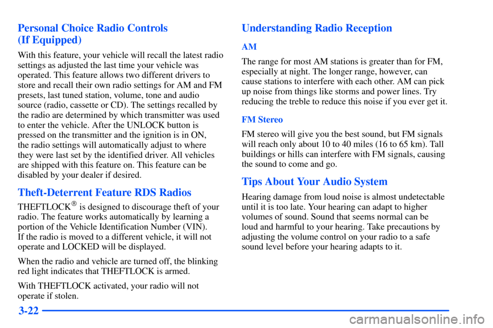 Oldsmobile Alero 2001 Owners Manuals 3-22 Personal Choice Radio Controls
(If Equipped)
With this feature, your vehicle will recall the latest radio
settings as adjusted the last time your vehicle was
operated. This feature allows two di Oldsmobile Alero 2001 Owners Manuals 3-22 Personal Choice Radio Controls
(If Equipped)
With this feature, your vehicle will recall the latest radio
settings as adjusted the last time your vehicle was
operated. This feature allows two di